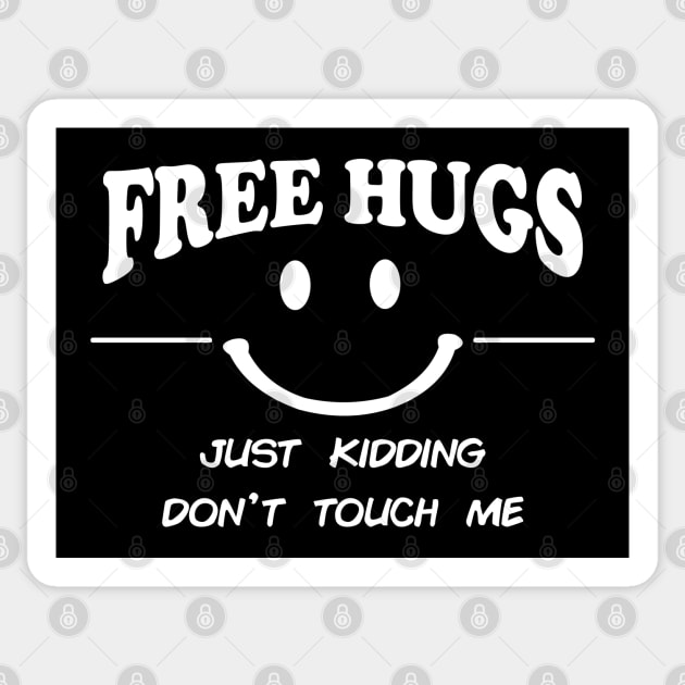 Free Hugs Just Kidding Don't Touch Me - Funny Sticker by artbycoan